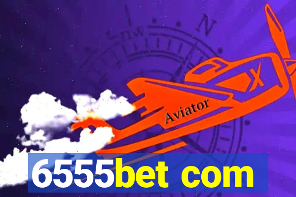 6555bet com